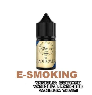 THE BADFLOWER AROMA CONCENTRATO 10 ML NEXOS VANIGLIA TAHITI VANIGLIA CUSTARD VANIGLIA FRANCESE To Be Pharma 1 - E-Smoking di Fia